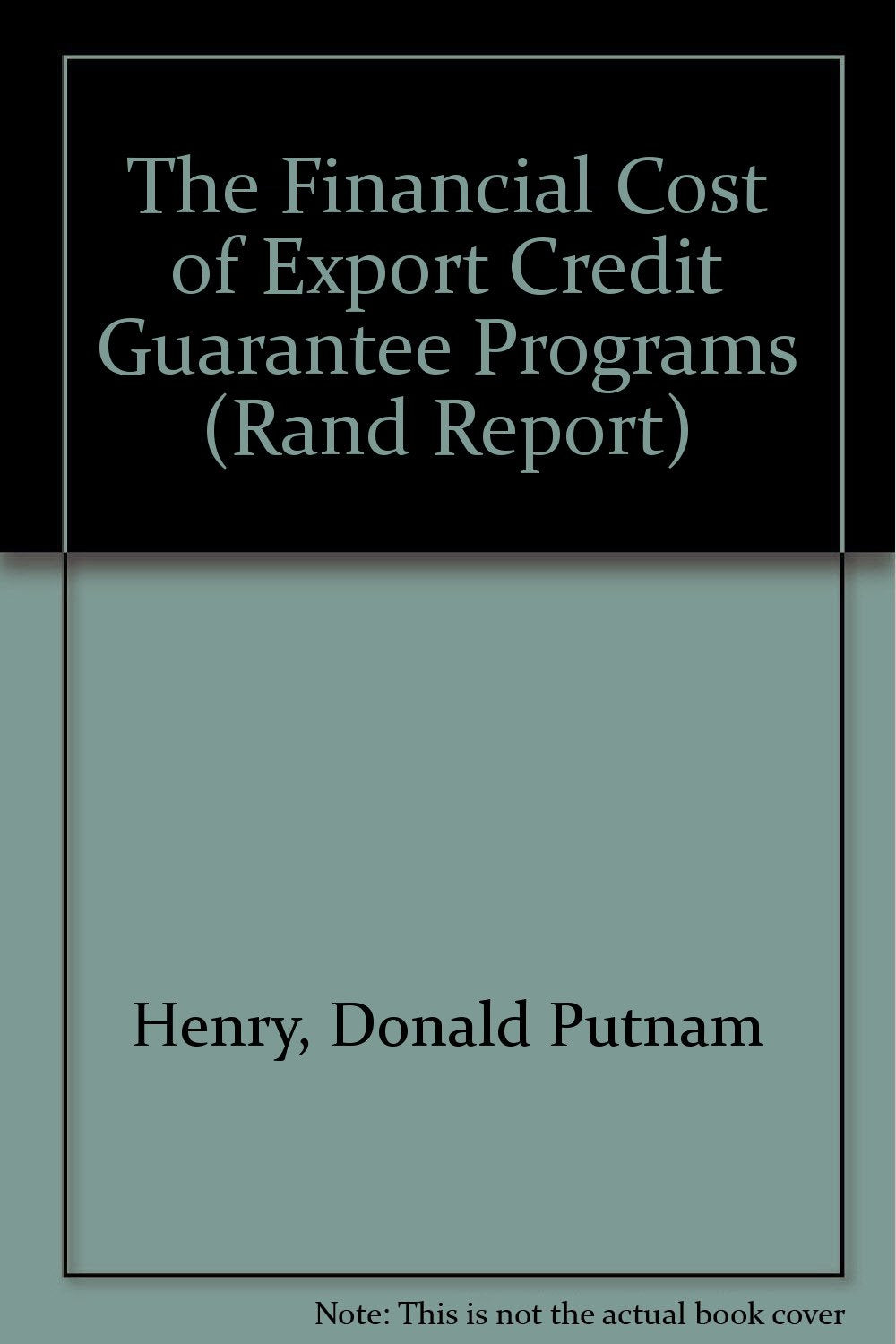 The Financial Cost of Export Credit Guarantee Programs (Rand Report) Books