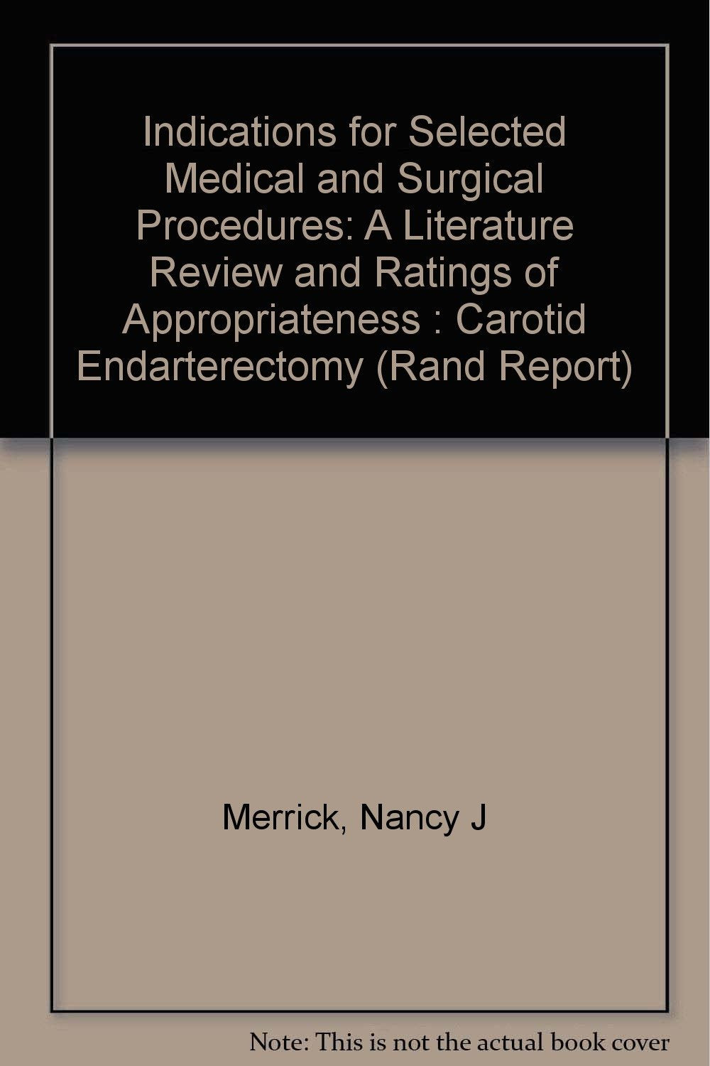Indications for Selected Medical and Surgical Procedures: A Literature Review and Ratings for Appropriateness, Carotid Endarterectomy/R3204/6 (Rand Report) Medicine