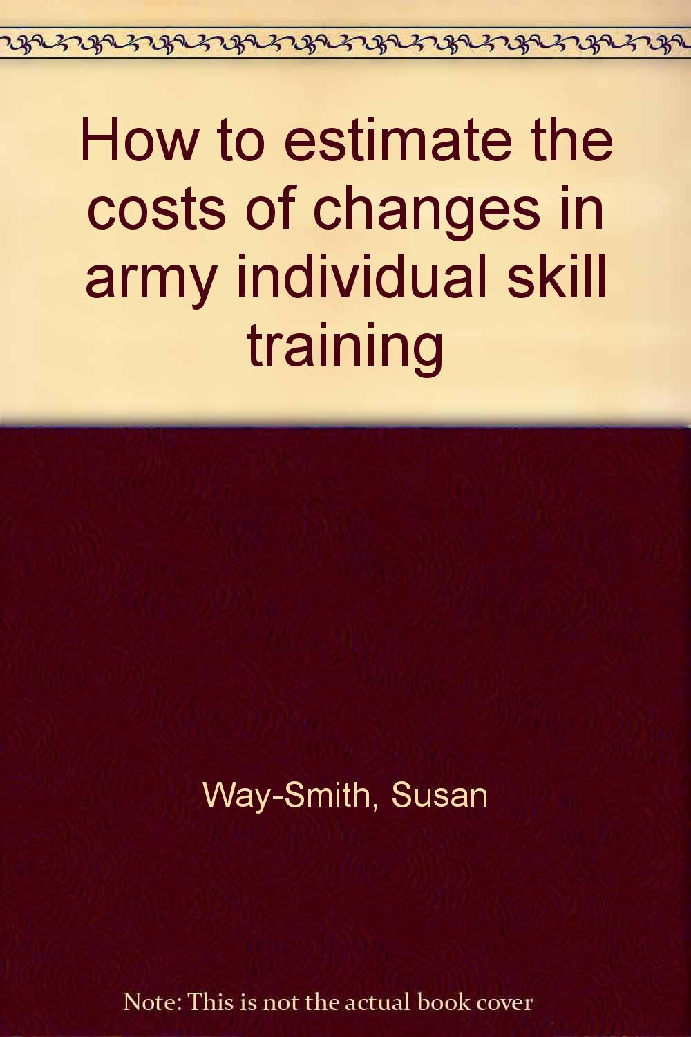 How to estimate the costs of changes in army individual skill training Books