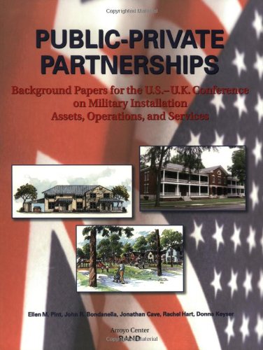 Public-Private Partnerships: Background Papers for the U.S.-U.K. Conference on Military Installation Assets, Operations, and Services Business & Technology