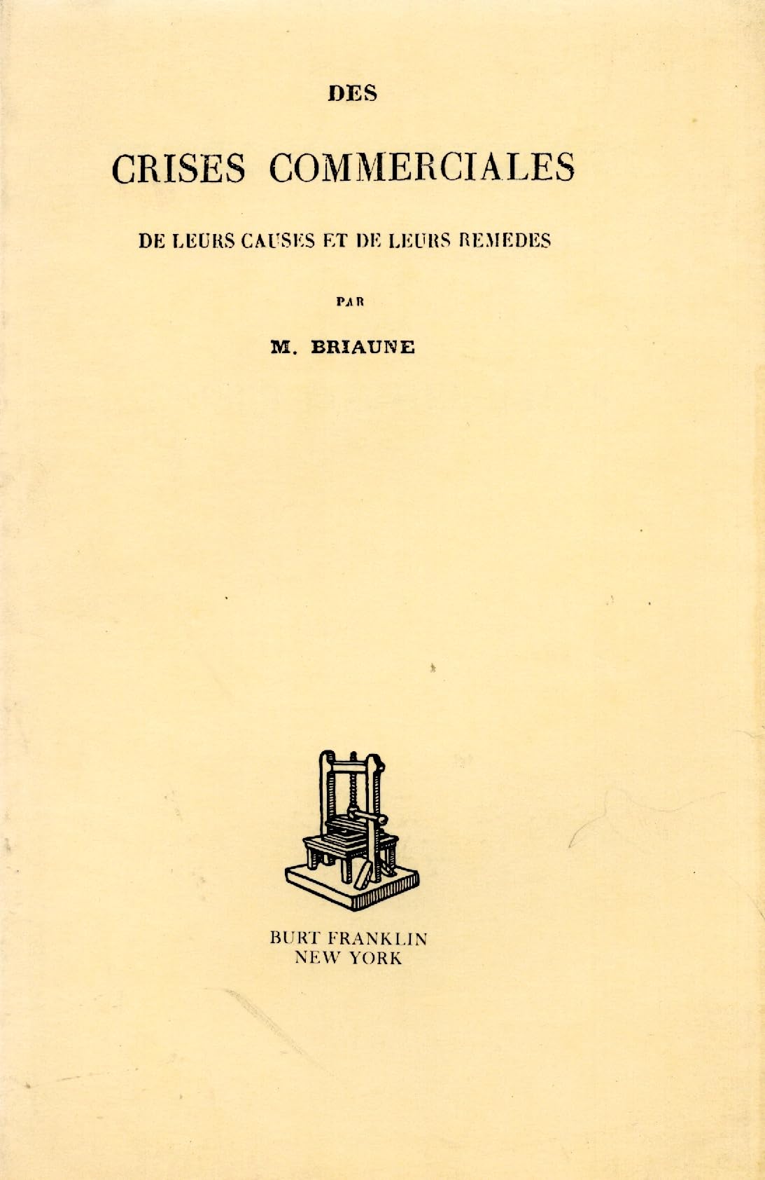 Des crises commerciales;: De leurs causes et de leurs remedes, (Burt Franklin research and source works series, 824) (French Edition) book
