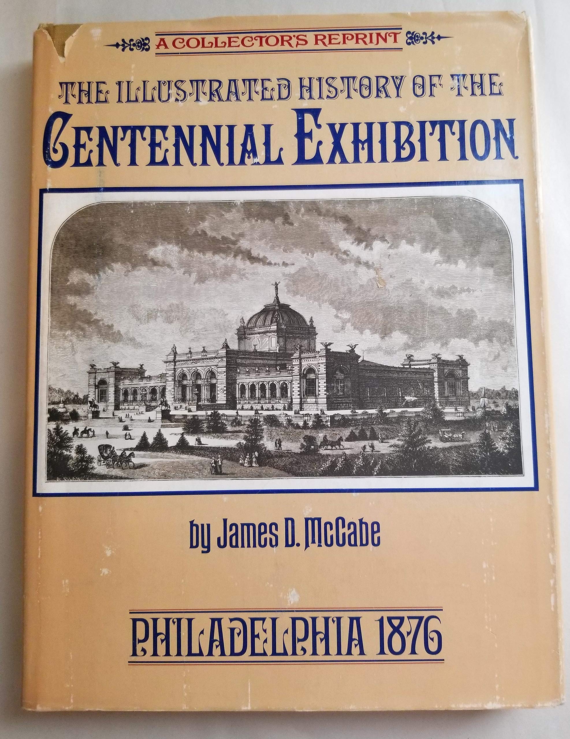 The illustrated history of the Centennial exhibition held in commemoration of the one hundredth anniversary of American independence: With a full ... description of the city of Philadelphia Books