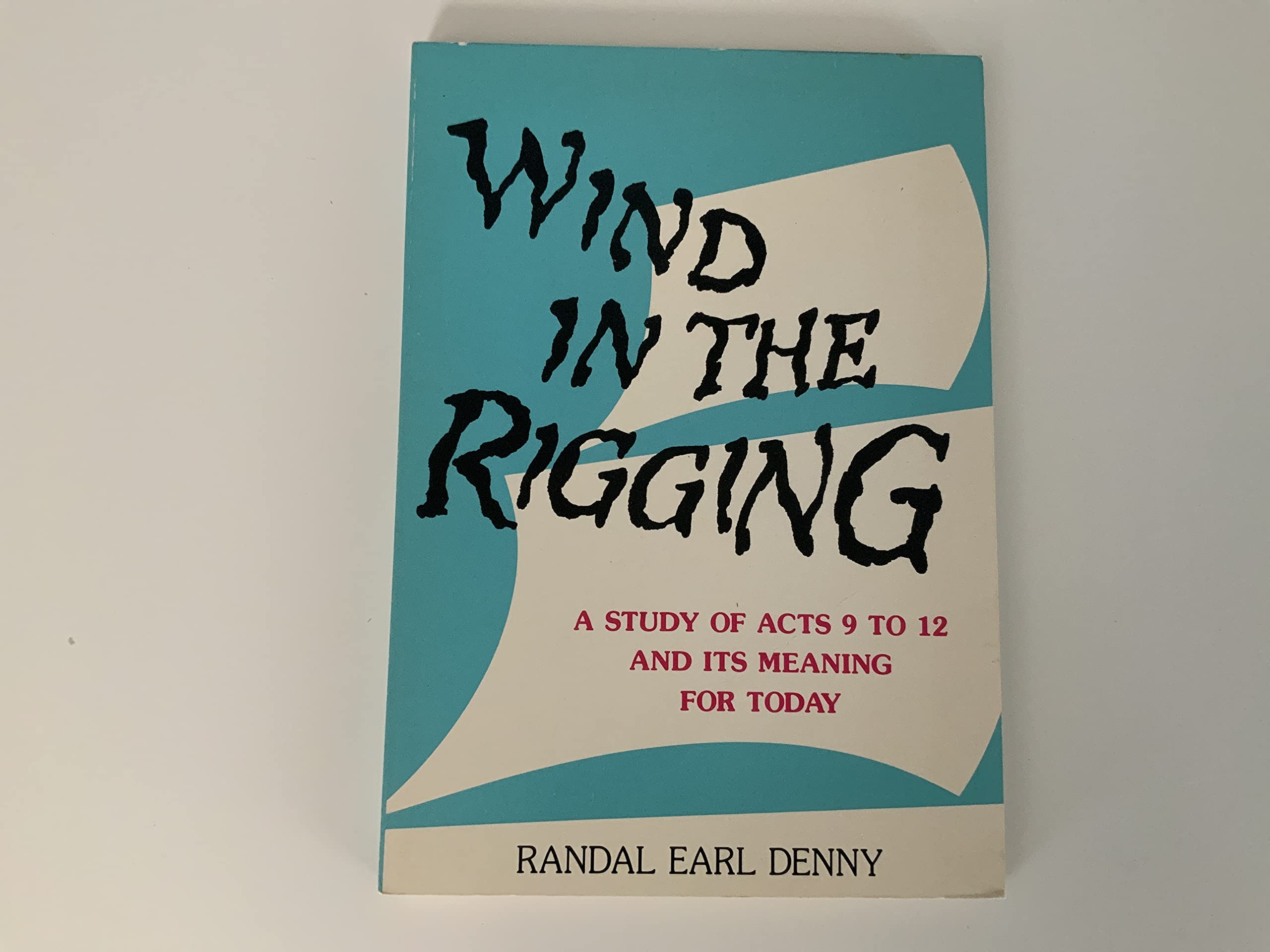 Wind in the Rigging: A Study of Acts 9 : 12 and Its Meaning for Today Religion & Esotericism