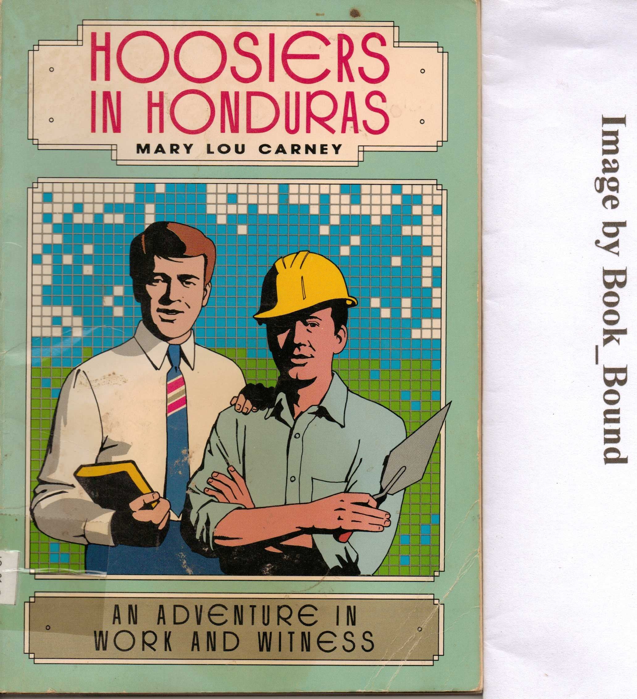 Hoosiers in Honduras: An adventure in work and witness (Missionary reading books) Books
