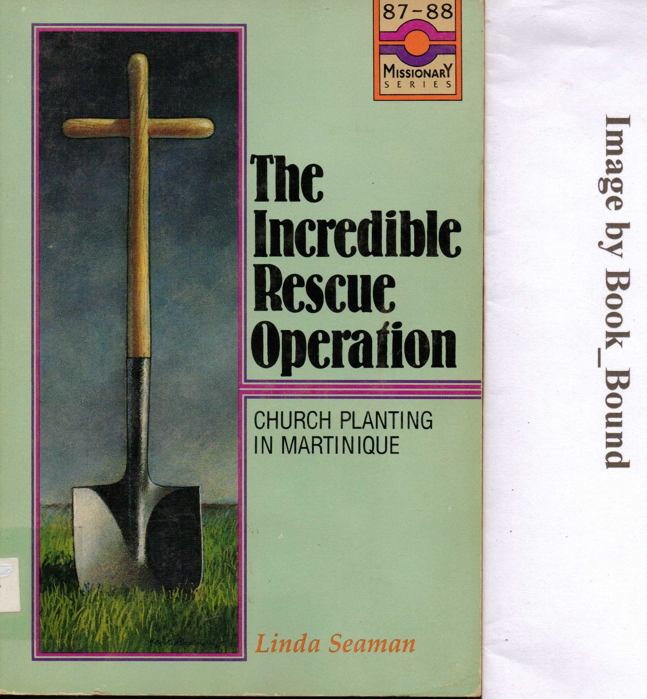 The incredible rescue operation: Church planting in Martinique (Missionary reading books) Books
