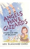 Angels Have Gizzards: A Child's Eye View of Religion Books