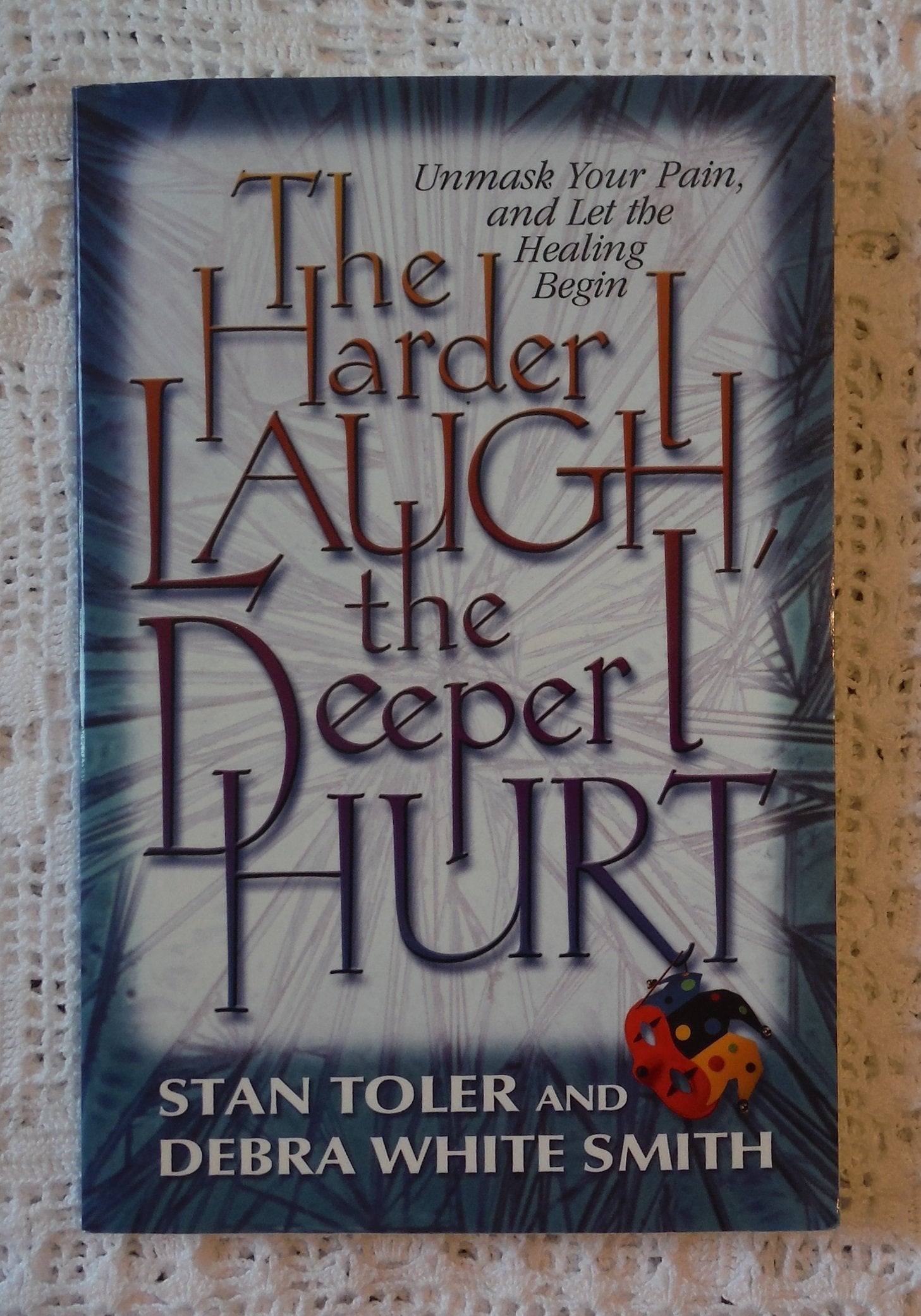 The Harder I Laugh, the Deeper I Hurt: Unmask Your Pain, and Let the Healing Begin Lifestyle