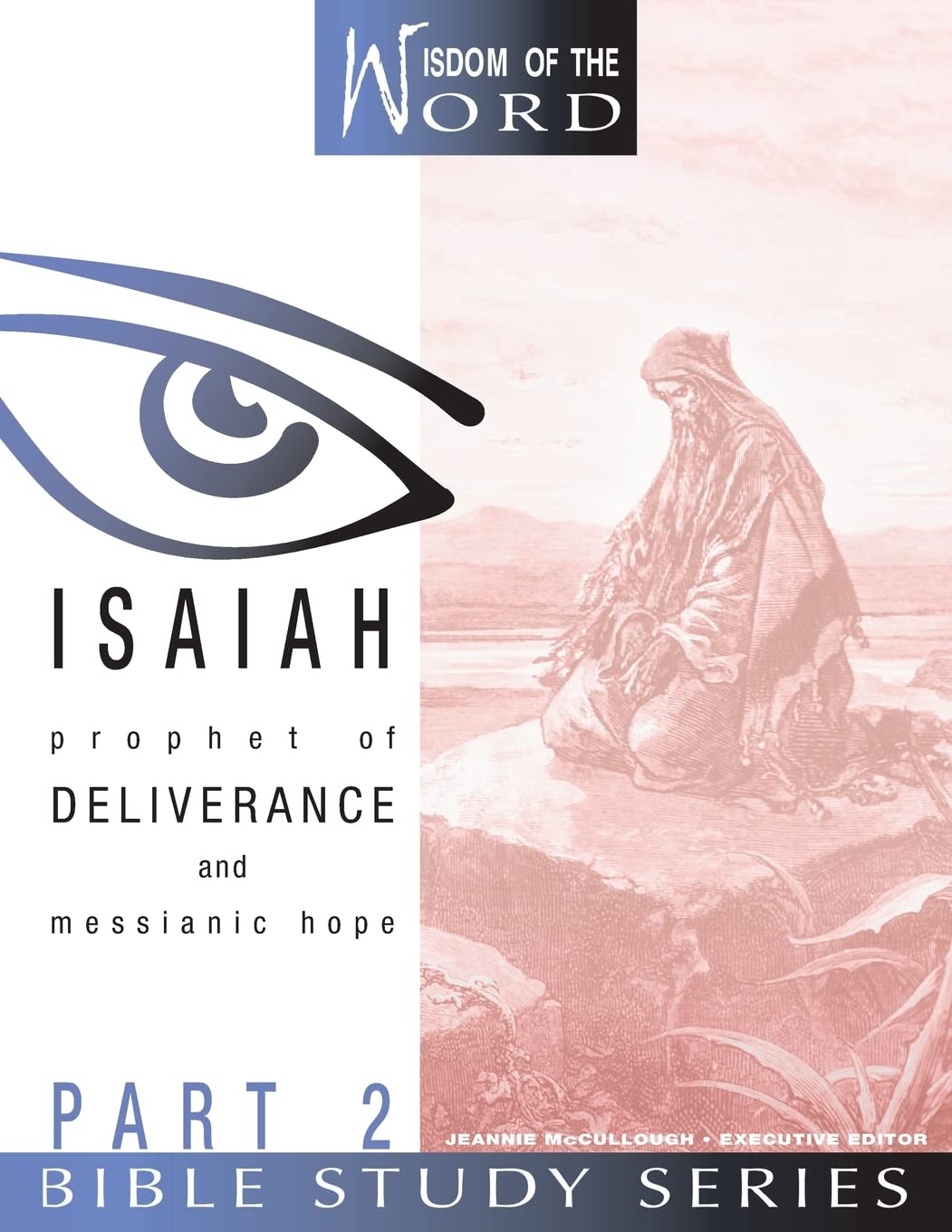 Isaiah: Prophet of Deliverance and Messianic Hope: Part 2 (Wisdom of the Word Bible Study Series) Social Sciences
