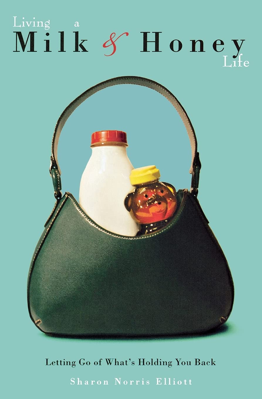 Living a Milk-And-Honey Life: Letting Go of What's Holding You Back Business, Finance & Career