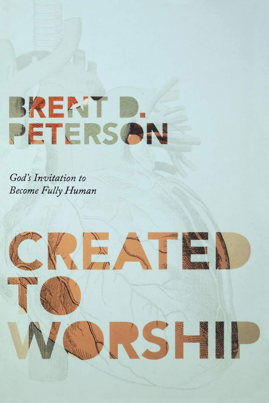 Created to Worship: God's Invitation to Be Fully Human: God's Invitation to Become Fully Human Politics & History