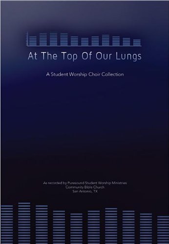 At the Top of Our Lungs, Book: A Student Worship Choir Collection book