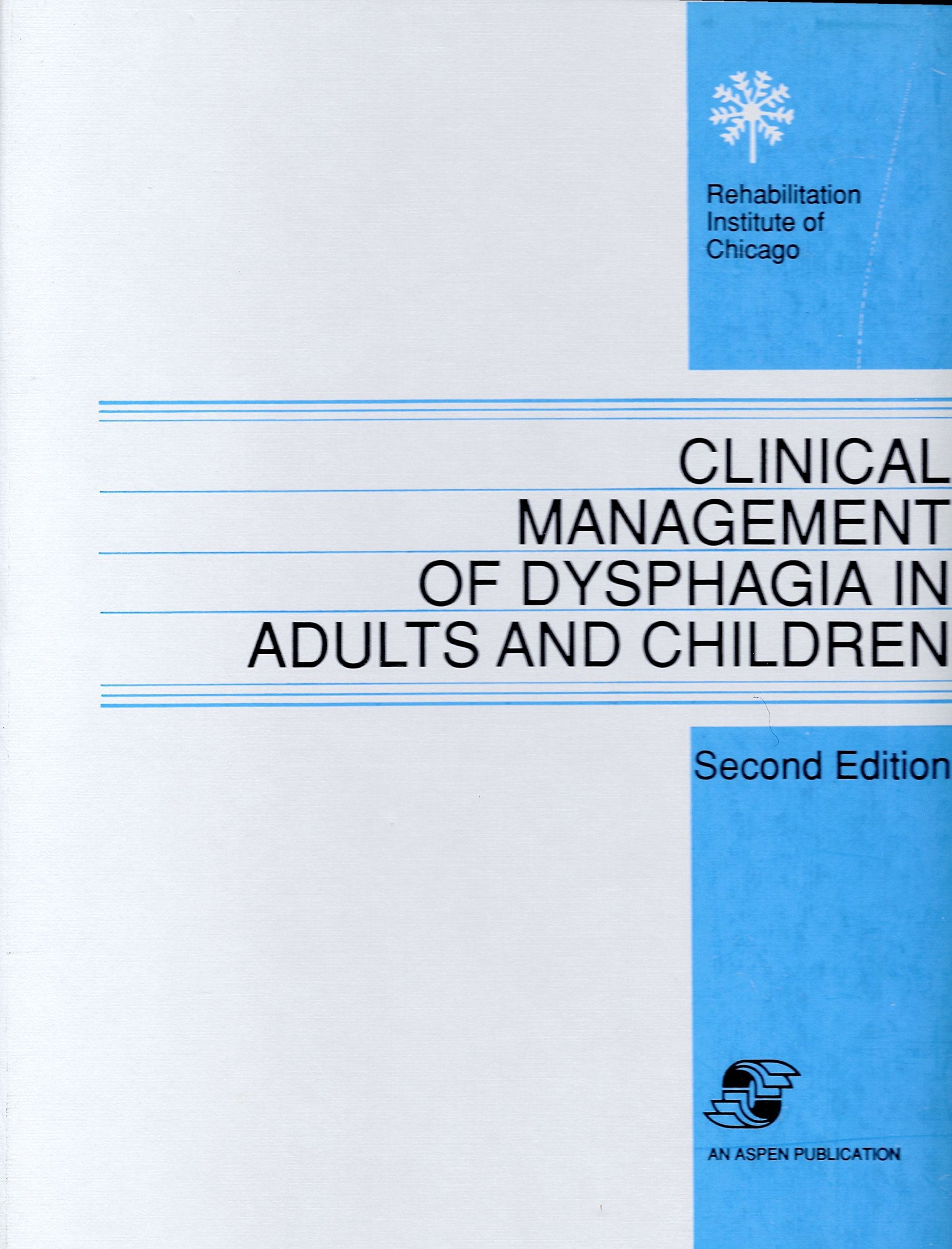 Clinical Management of Dysphagia in Adults and Children (REHABILITATION INSTITUTE OF CHICAGO PROCEDURE MANUAL) Medicine