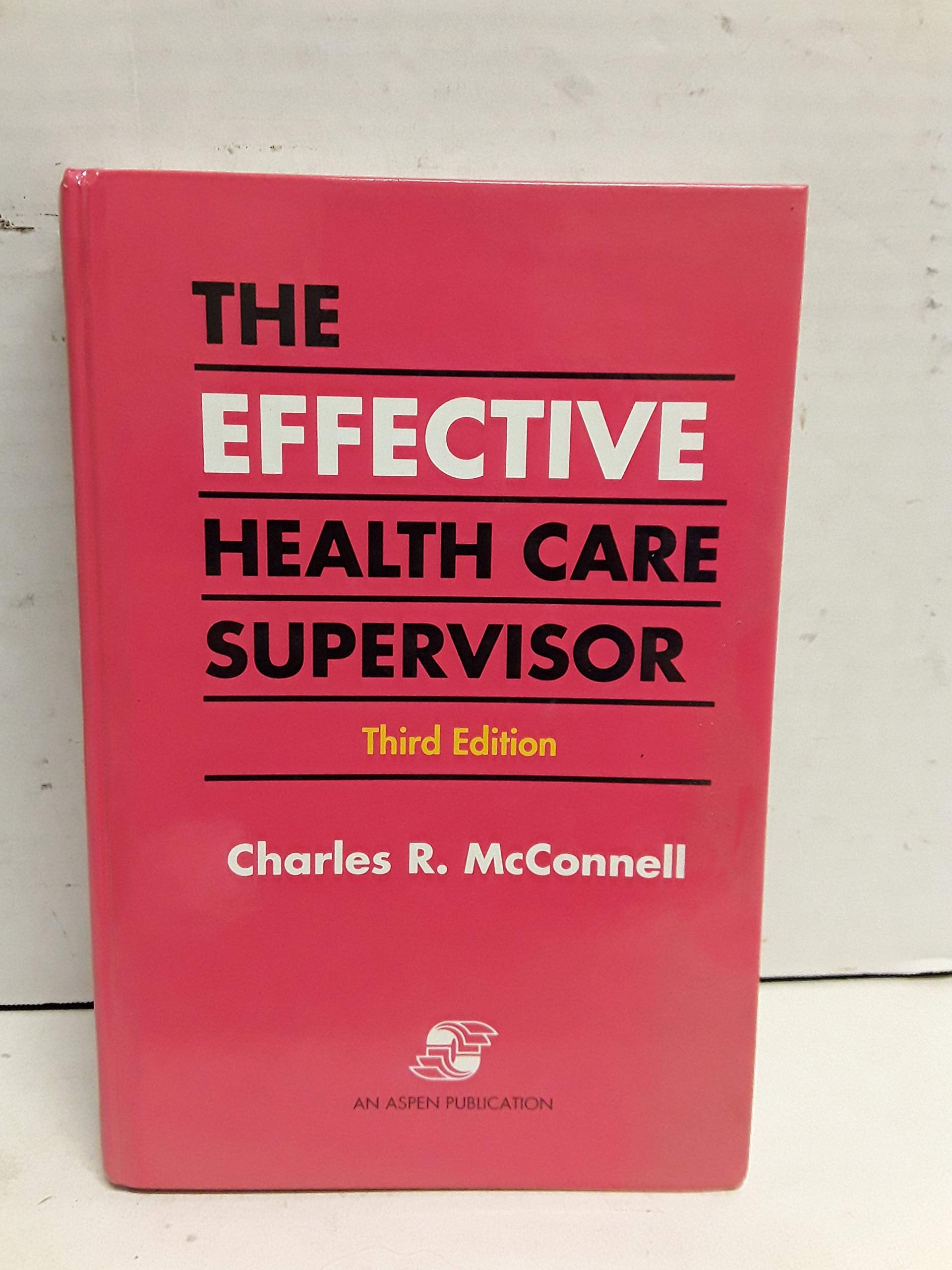 The Effective Health Care Supervisor: . Medicine