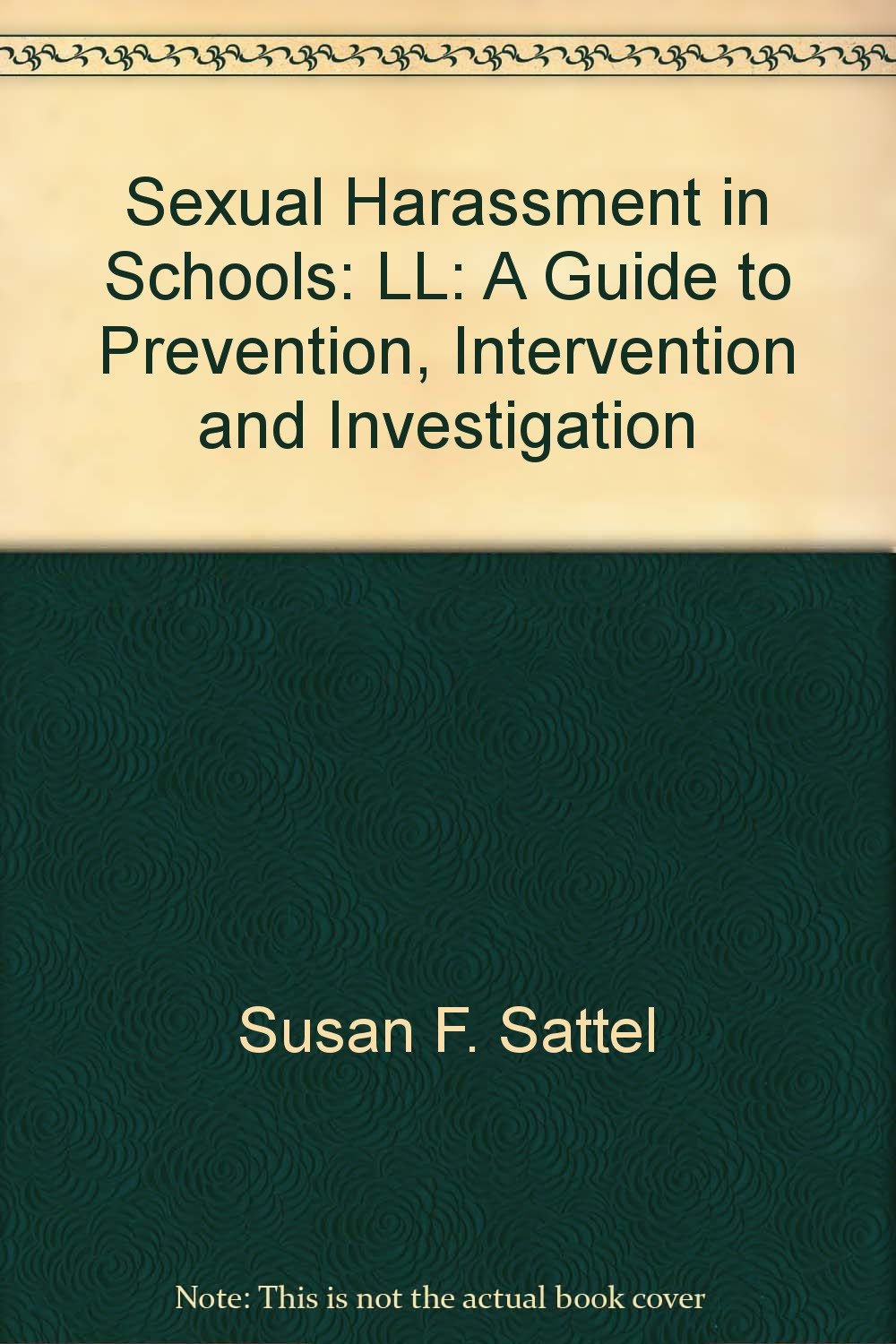 Sexual Harassment of Students: A Guide to Prevention, Intervention & Investigation: A Guide to Prevention, Intervention and Investigation Law