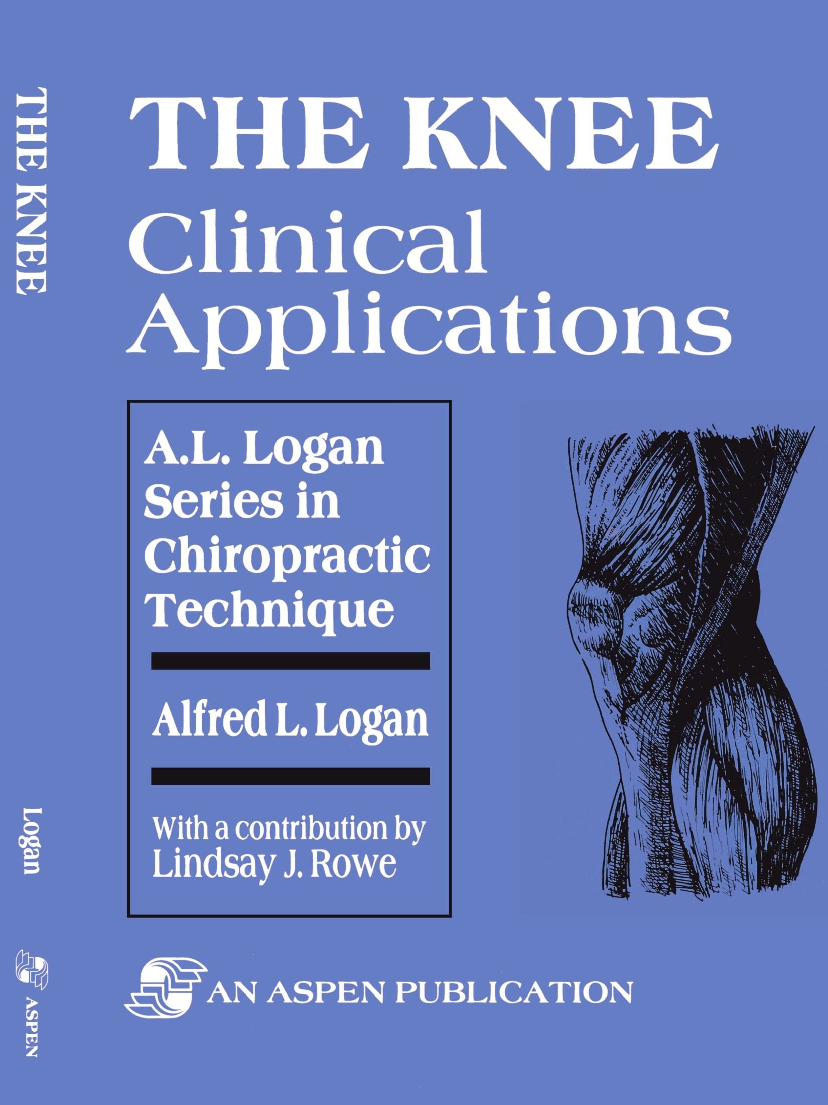 Knee: Clinical Applications (A.L. Logan Series in Chiropractic Technique) Medicine