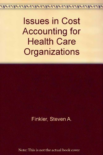 Issues in Cost Accounting for Health Care Organizations Medicine