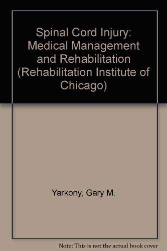 Spinal Cord Injury: Medical Management and Rehabilitation (The Rehabilitation Instutute of Chicago Publication Series) Medicine