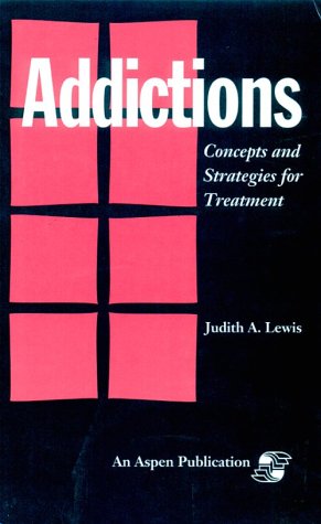 Addictions: Concepts and Strategies for Treatment Medicine