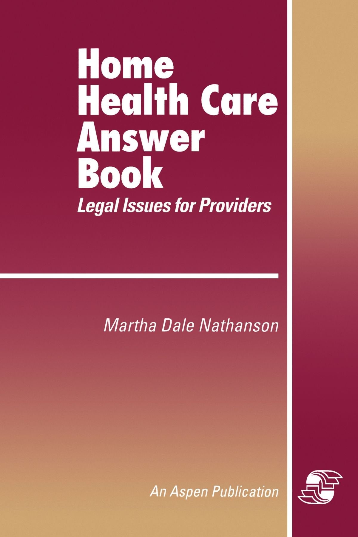 Home Health Care Answer Book: Legal Issues for Providers Medicine