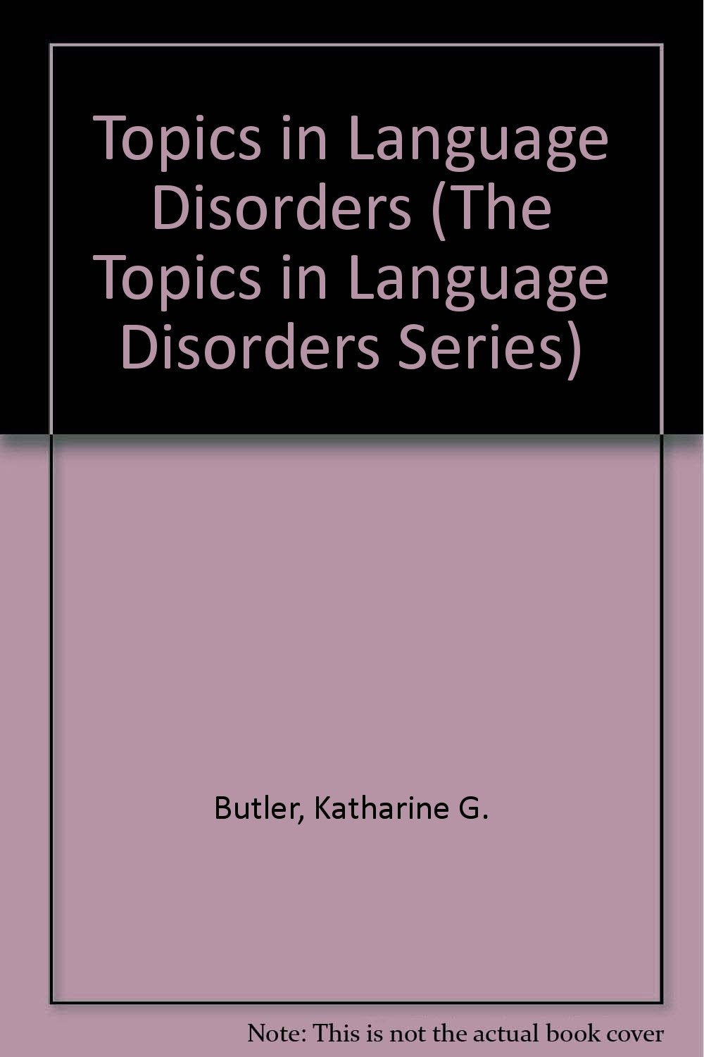 The Topics in Language Disorders (The Topics in Language Disorders Series) Medicine