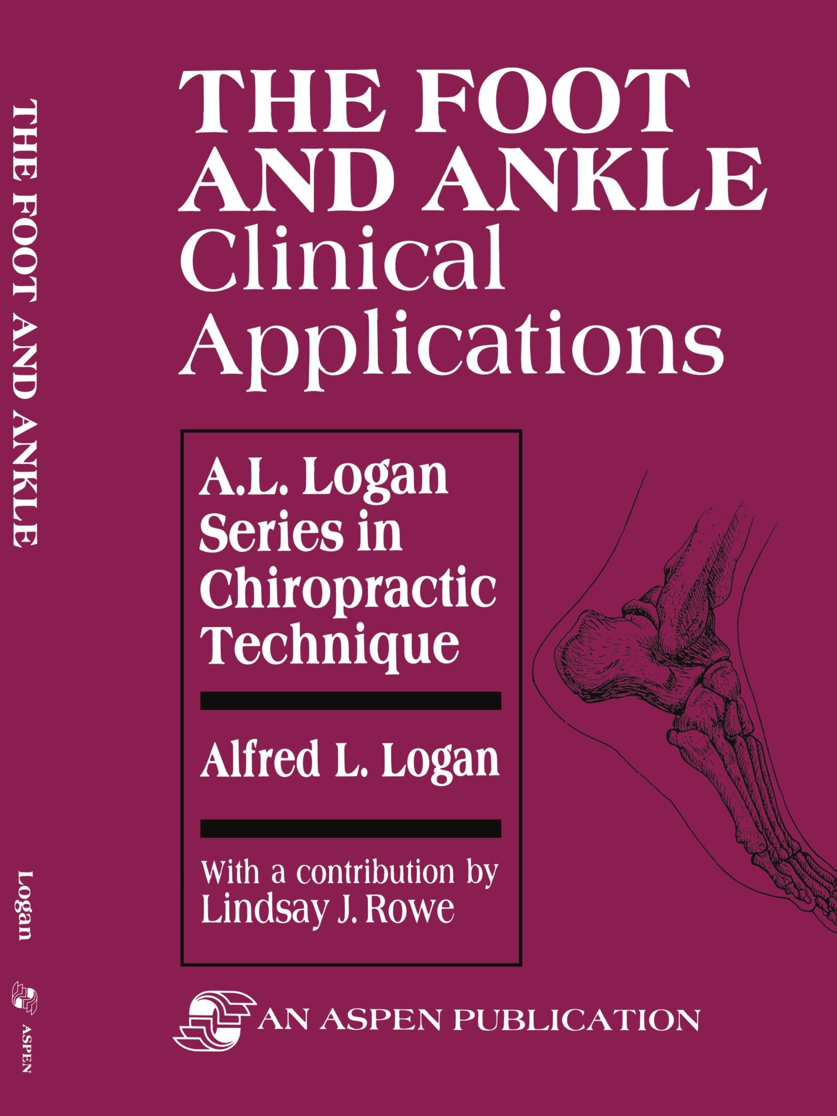 Foot & Ankle: Clinical Applications (A.L. Logan Series in Chiropractic Technique) Medicine