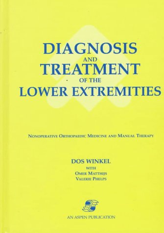 Diagnosis and Treatment of the Lower Extremities: Nonoperative Orthopedic Medicine and Manual Therapy (Nonoperative orthopaedic medicine & manual therapy) Medicine