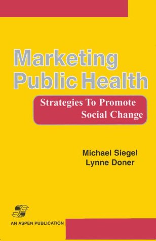 Marketing Public Health: Strategies to Promote Social Change Medicine