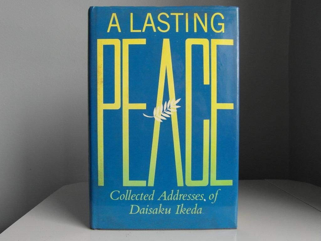 A Lasting Peace: Collected Addresses of Daisaku Ikeda Social Sciences