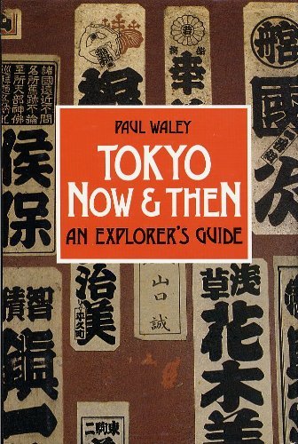 Tokyo Now and Then: An Explorer's Guide Leisure, Home & Garden