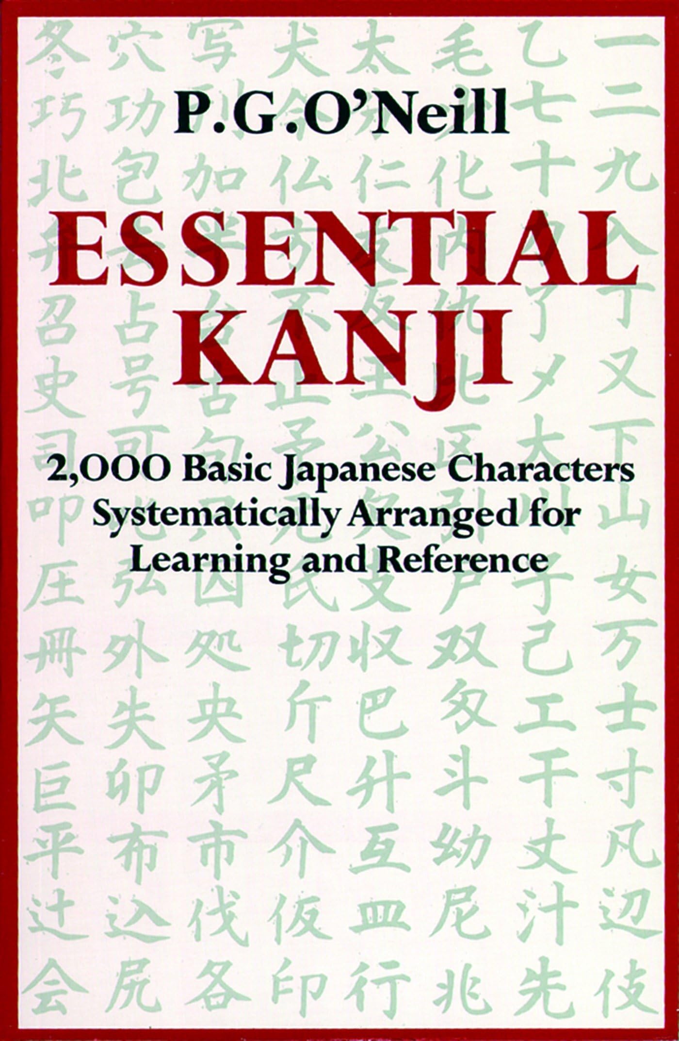 Essential Kanji: 2,000 Basic Japanese Characters Systematically Arranged for Learning and Reference Foreign Languages ​​& Dictionaries