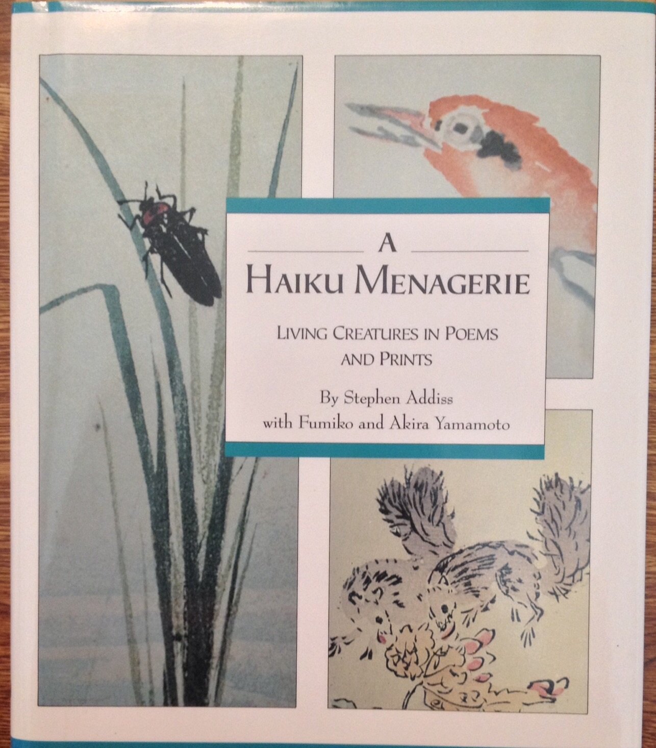 A Haiku Menagerie: Living Creatures in Poems and Prints: Animals, Birds, Insects, Reptiles and Fish in Haiku and Illustrated Woodblock Prints Poetry