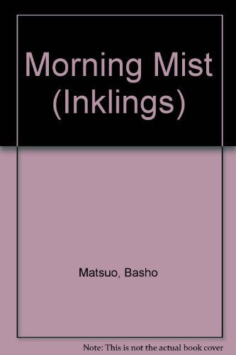 Morning Mist: Through the Seasons With Matsuo Basho and Henry David Thoreau book