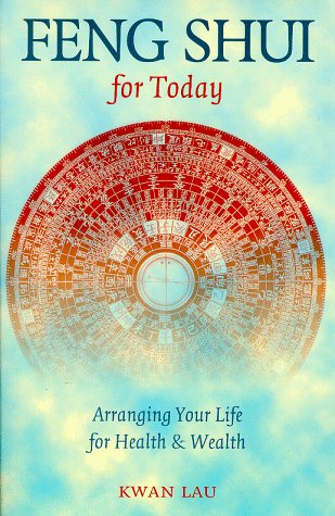Feng Shui for Today: Arranging Your Life for Health & Wealth Philosophy