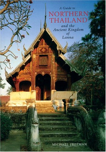Guide to Northern Thailand: And the Ancient Kingdom of Lanna Leisure, Home & Garden