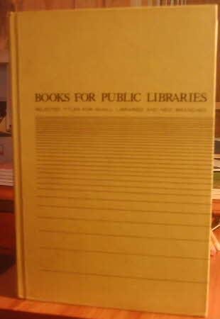 Books for Public Libraries: Selected Titles for Small Libraries and New Branches Reference Books