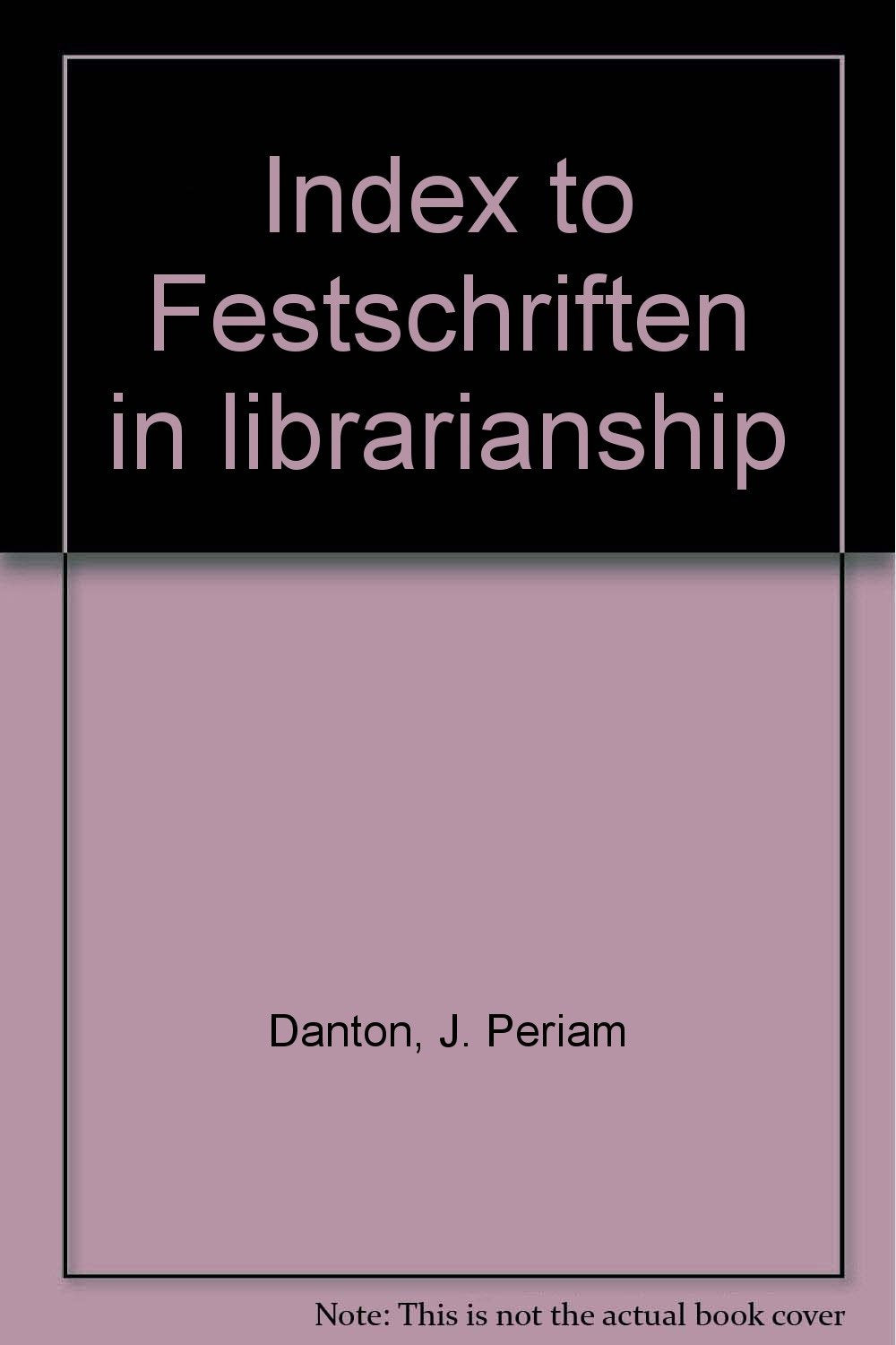 Index to Festschriften in librarianship Books