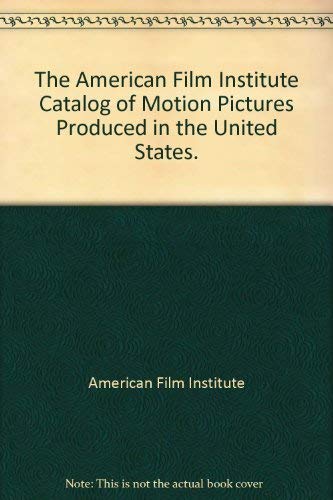 The American Film Institute Catalog of Motion Pictures Produced in the United States. book