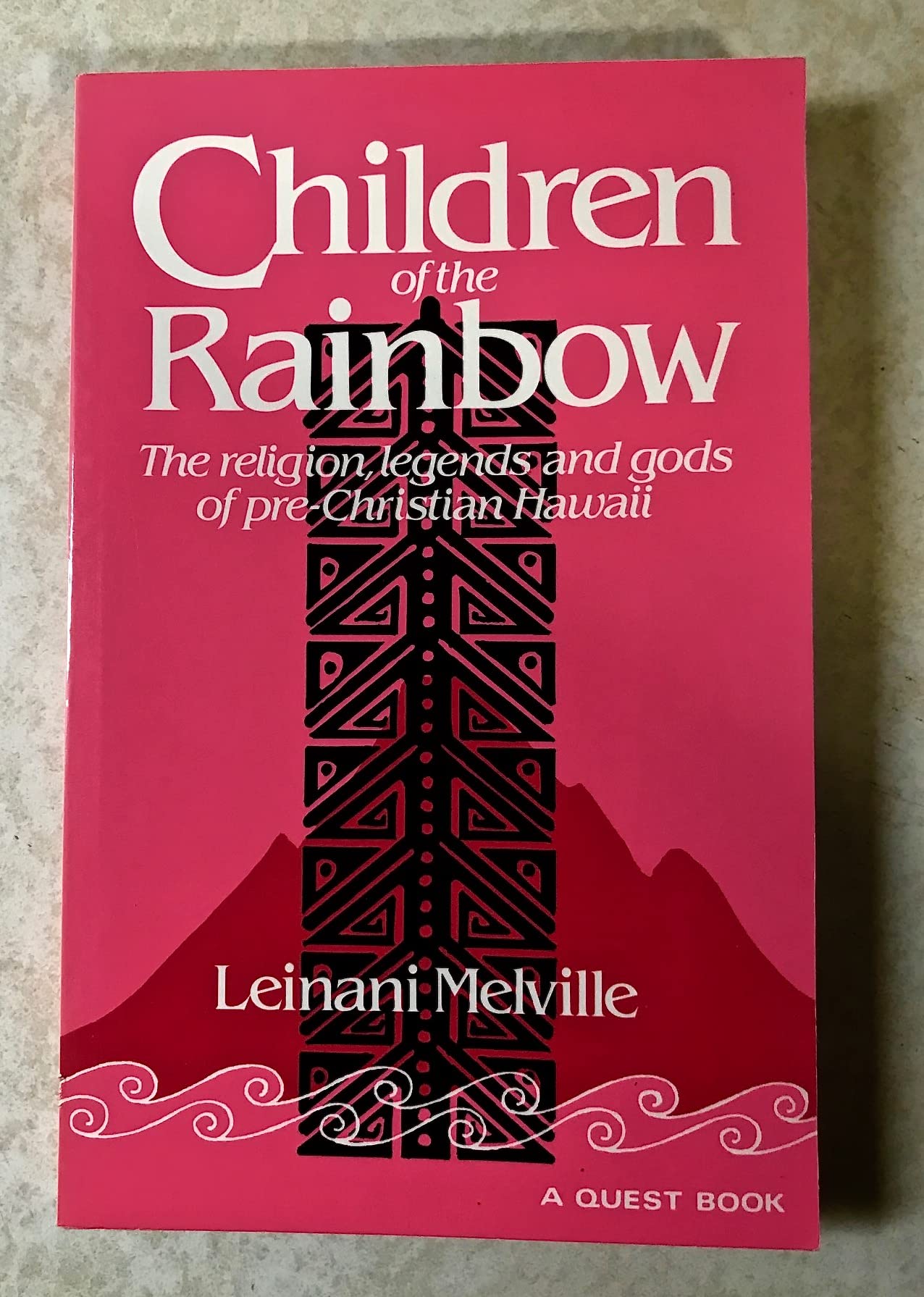 Children of the Rainbow: The Religions, Legends, and Gods of Pre-Christian Hawaii (Quest Books) Philosophy