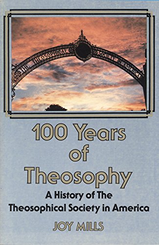 100 Years of Theosophy: A History of the Theosophical Society in America Politics & History