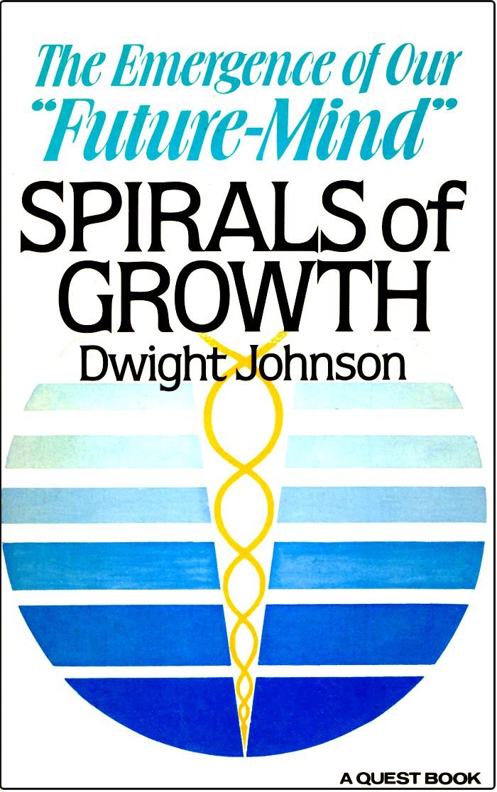 Spirals of Growth: The Emergence of Our Future-Mind (A Quest book) Philosophy