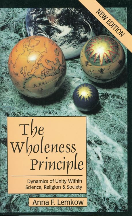 The Wholeness Principle: Dynamics of Unity Within Science, Religion & Society book
