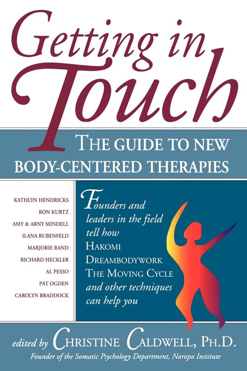 Getting in Touch: The Guide to New Body-Centered Therapies Medicine