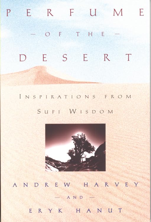 Perfume of the Desert: Inspirations from Sufi Wisdom Religion & Esotericism