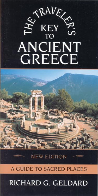 The Traveler's Key to Ancient Greece: A Guide to Sacred Places Leisure, Home & Garden
