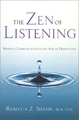The Zen of Listening: Mindful Communication in the Age of Distraction Lifestyle