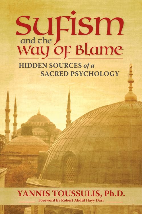 Sufism and the Way of Blame: Hidden Sources of a Sacred Psychology Social Sciences