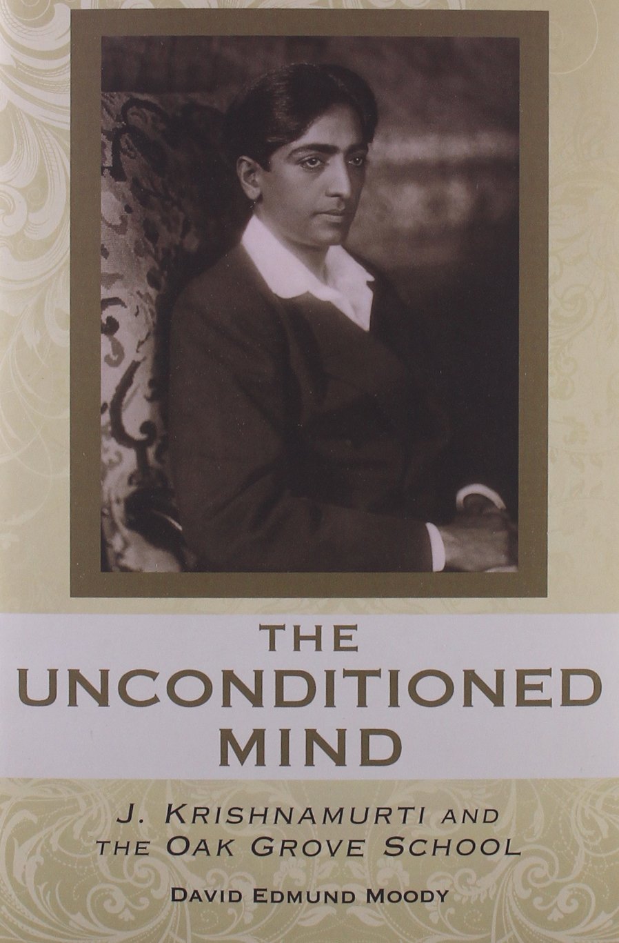 The Unconditioned Mind: J. Krishnamurti and the Oak Grove School Education & Training