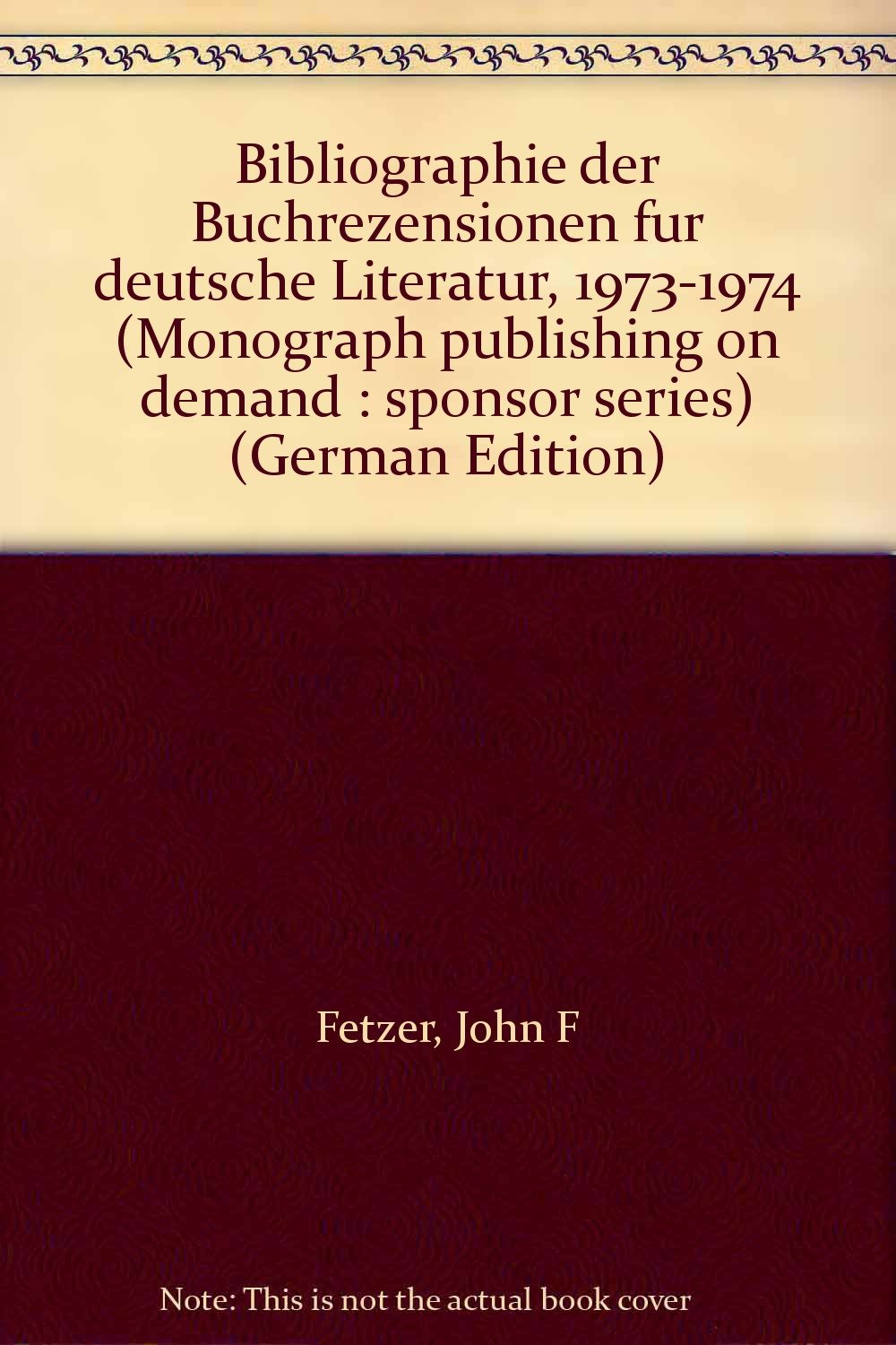 Bibliographie der Buchrezensionen fur deutsche Literatur, 1973-1974 (Monograph publishing on demand : sponsor series) (German Edition) Books
