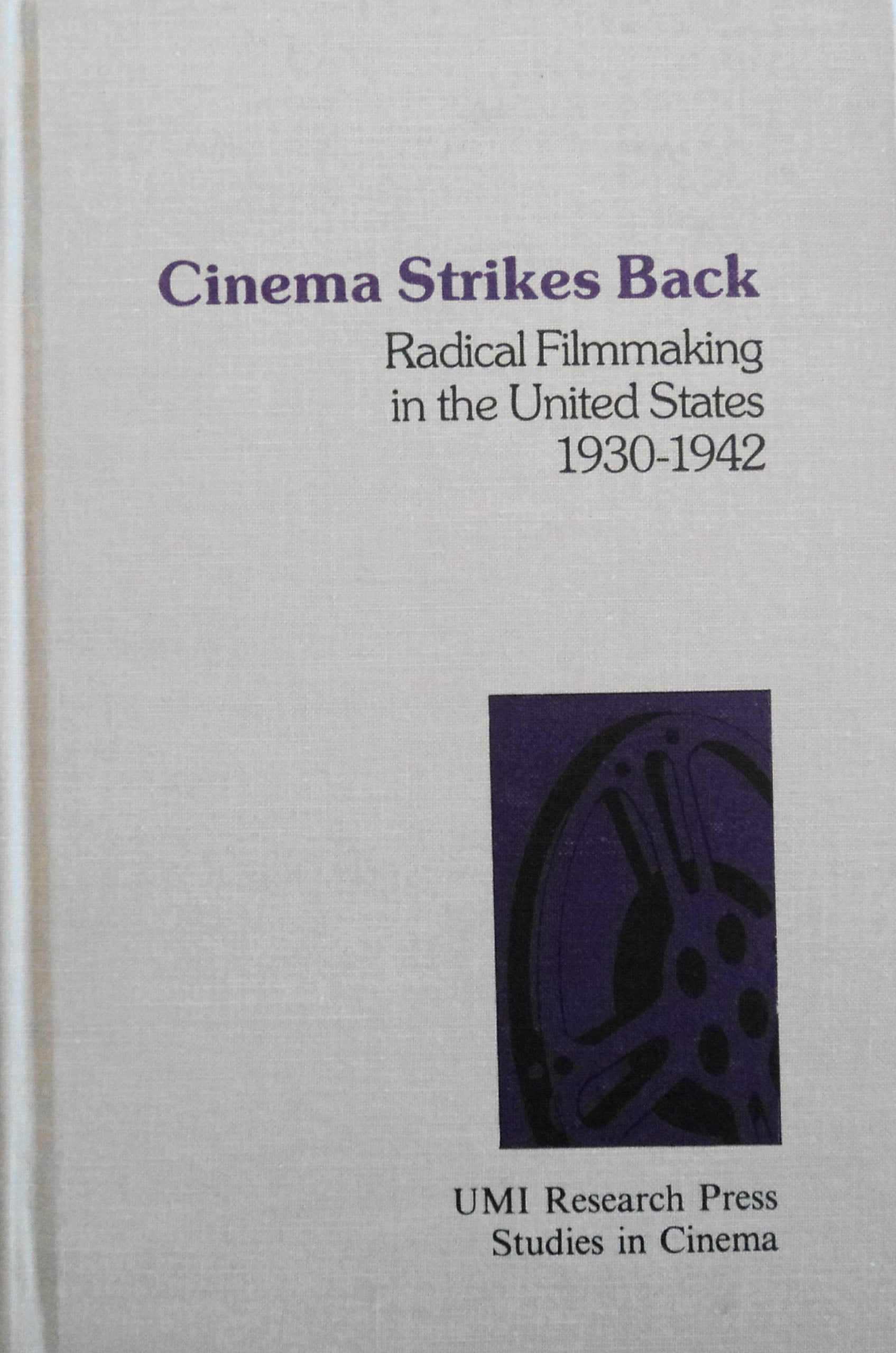 Cinema Strikes Back: Radical Film-making in the United States, 1930-42 Film, Art & Culture