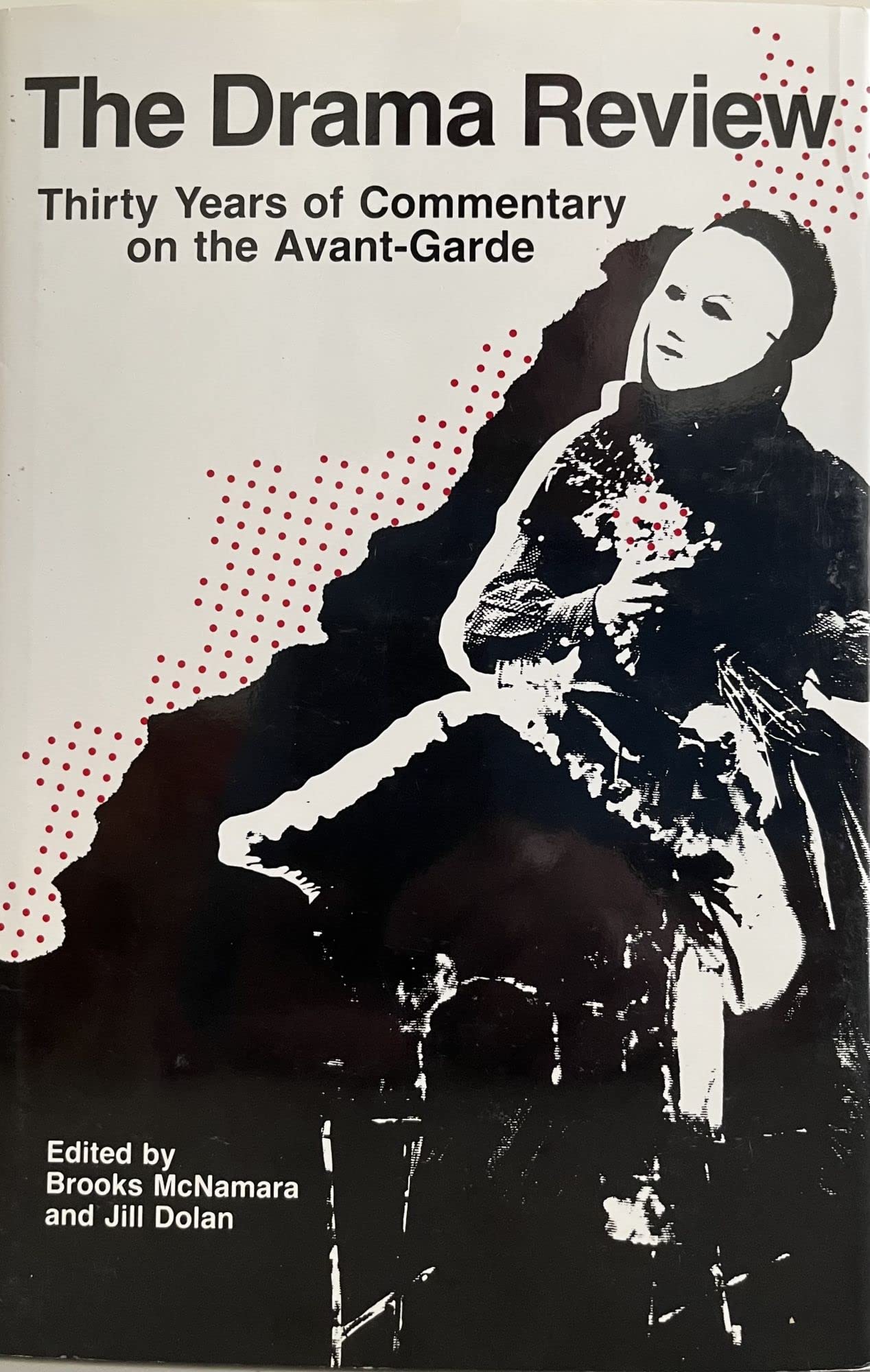 The Drama Review: Thirty Years of Commentary on the Avant-Garde (Theater and Dramatic Studies) Books